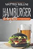 Hamburger perfetti: La guida passo passo facile e divertente