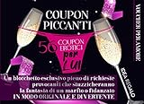 Coupon Piccanti - 56 coupon erotici per lui:: Un blocchetto esclusivo pieno di richieste provocanti che stuzzicheranno la fantasia di un marito o fidanzato in...
